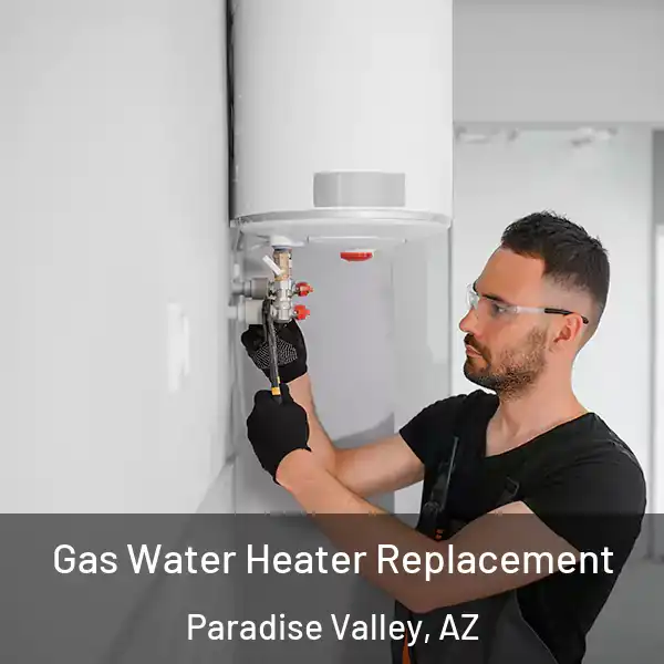  Gas Water Heater Replacement Paradise Valley, AZ