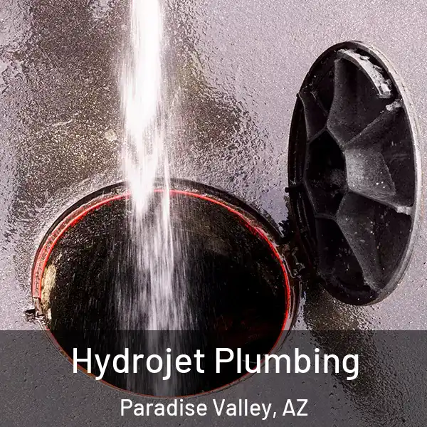  Hydrojet Plumbing Paradise Valley, AZ