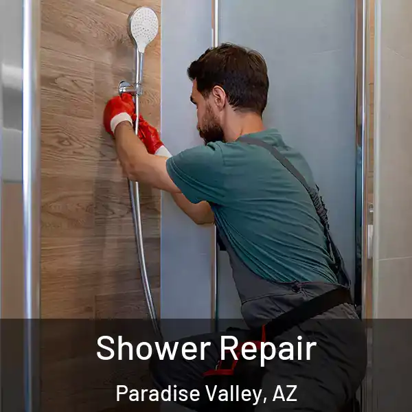  Shower Repair Paradise Valley, AZ
