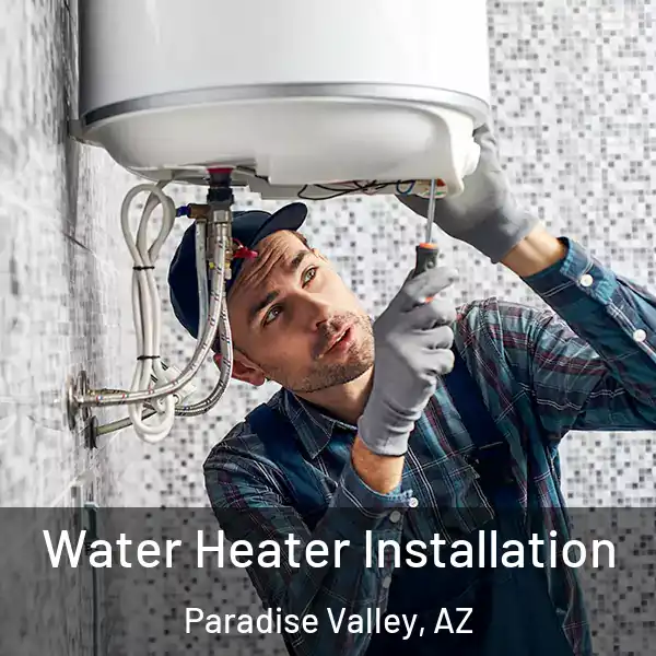  Water Heater Installation Paradise Valley, AZ