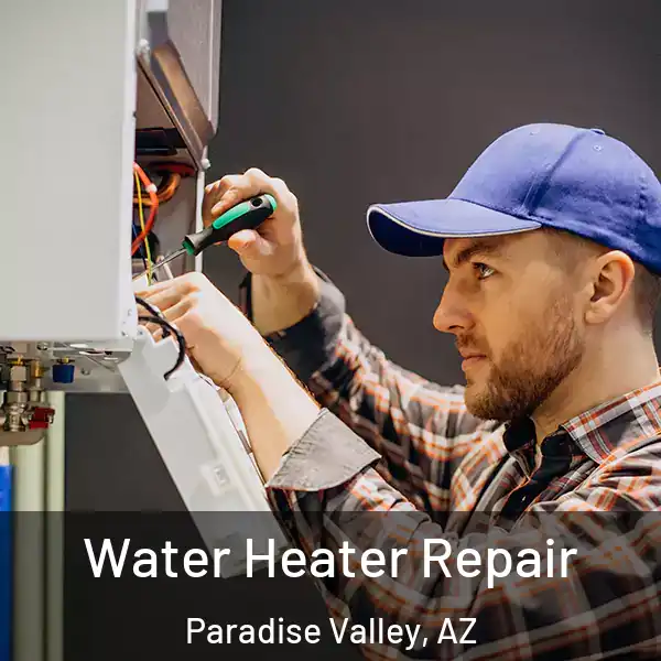  Water Heater Repair Paradise Valley, AZ